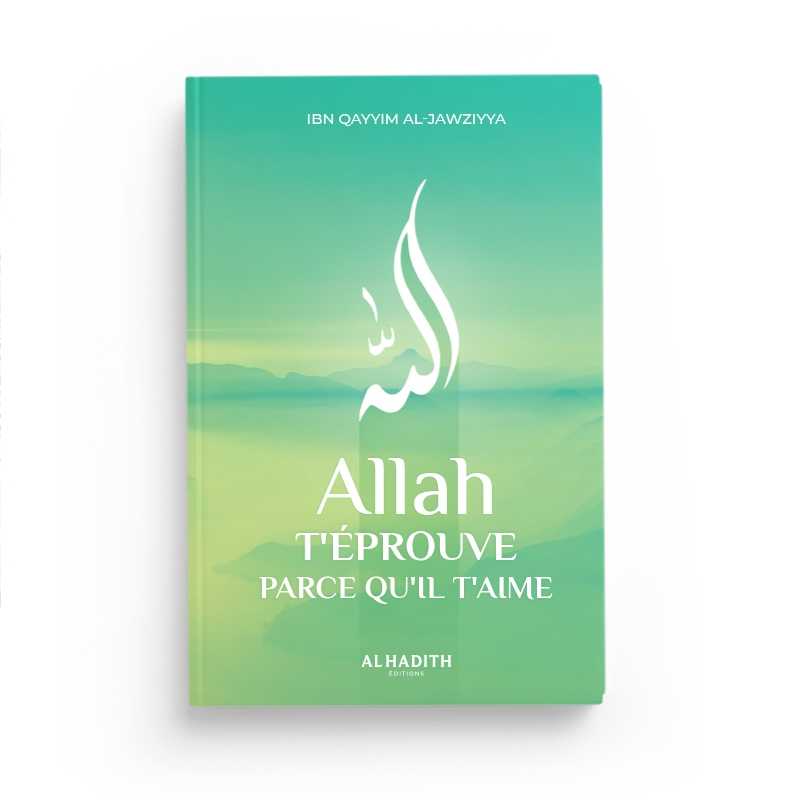 Allah t’éprouve parce qu’Il t’aime